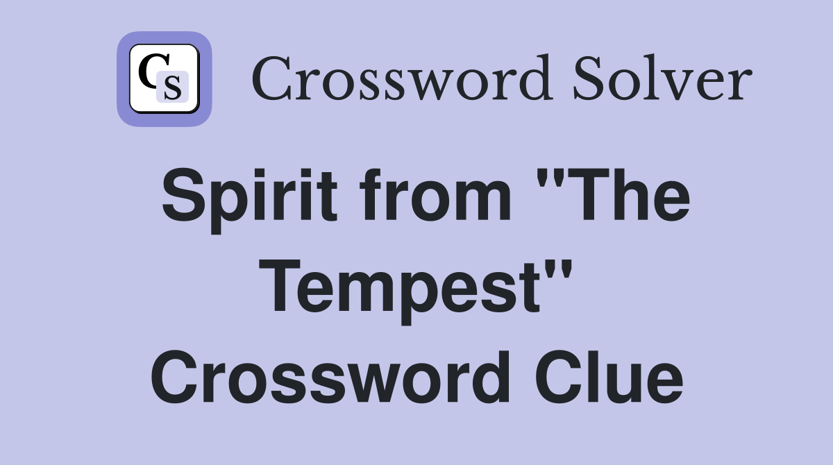 Spirit from "The Tempest" Crossword Clue Answers Crossword Solver
